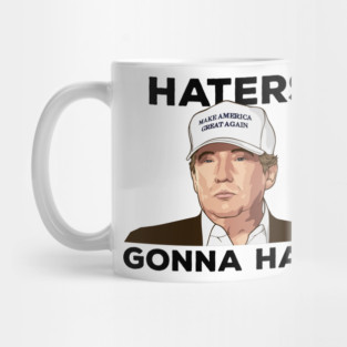 TRUMP - Haters Gonna Hate Mug