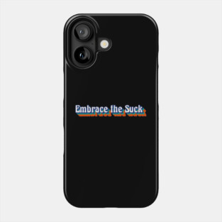 Embrace the Suck, Retro Style Phone Case