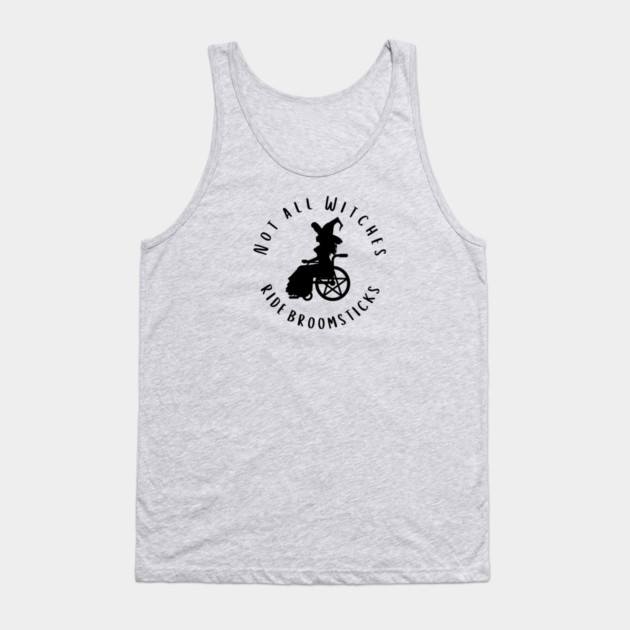 Not all Witches Ride Broomsticks Wheelchair Cheeky Witch® Tank Top by Cheeky Witch