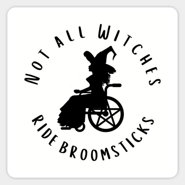 Not all Witches Ride Broomsticks Wheelchair Cheeky Witch® Sticker by Cheeky Witch