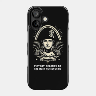 Perseverance Triumphs: Napoleon's Timeless Wisdom Phone Case