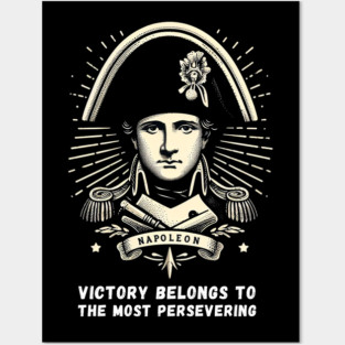 Perseverance Triumphs: Napoleon's Timeless Wisdom Posters and Art