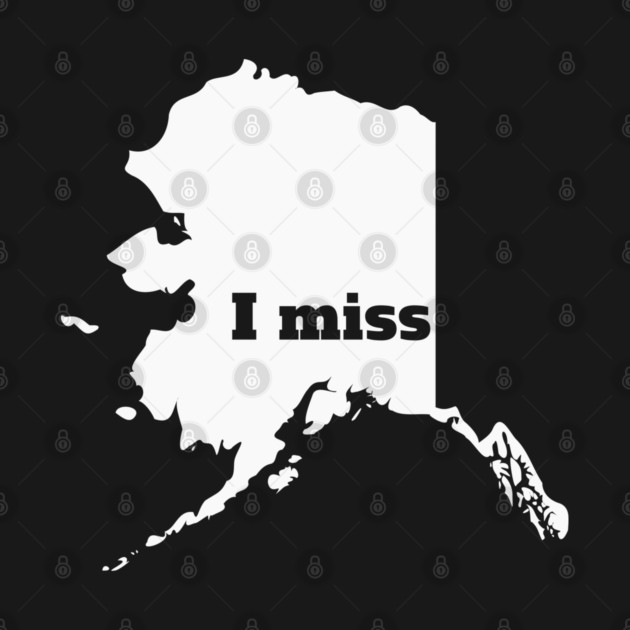 I Miss Alaska - My Home State by Yesteeyear