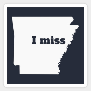 I Miss Arkansas - My Home State Magnet
