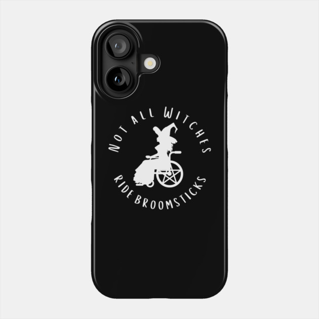 Not all Witches Ride Broomsticks Wheelchair Cheeky Witch® Phone Case by Cheeky Witch