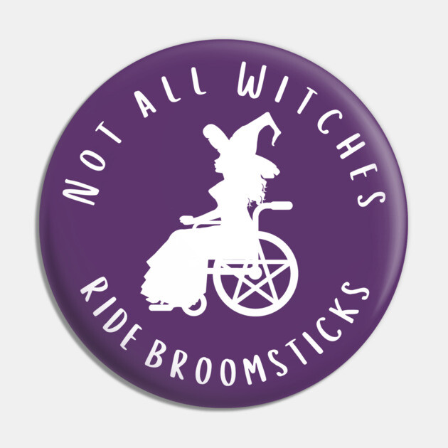Purple Not all Witches Ride Broomsticks Wheelchair Cheeky Witch® Pin by Cheeky Witch