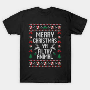Merry Christmas Ya Filthy Animal T-Shirt