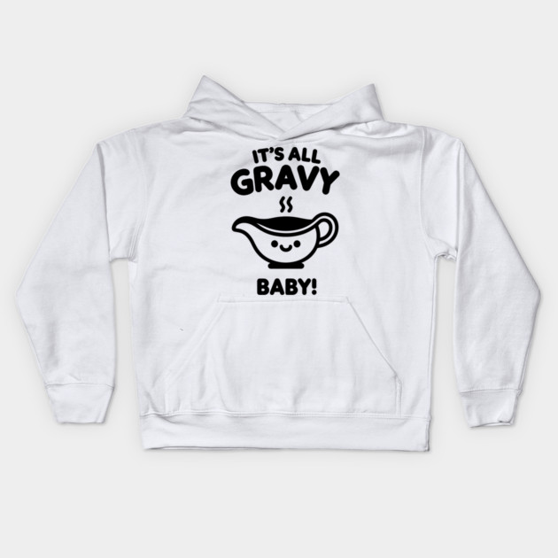 It's All Gravy Baby! Kids Hoodie by Frank Ring