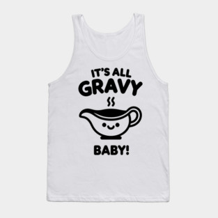 It's All Gravy Baby! Tank Top