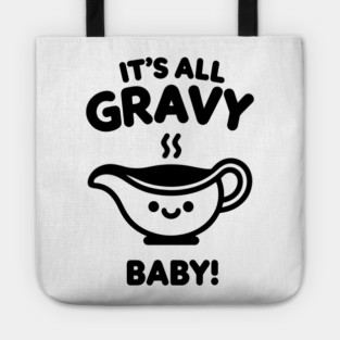 It's All Gravy Baby! Tote