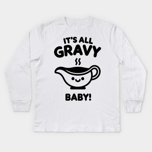 It's All Gravy Baby! Kids Long Sleeve T-Shirt by Frank Ring