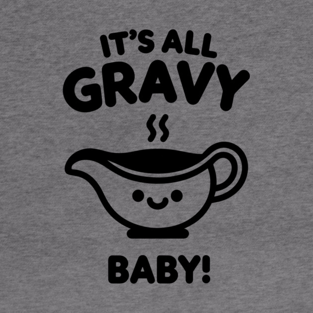 It's All Gravy Baby! by Frank Ring