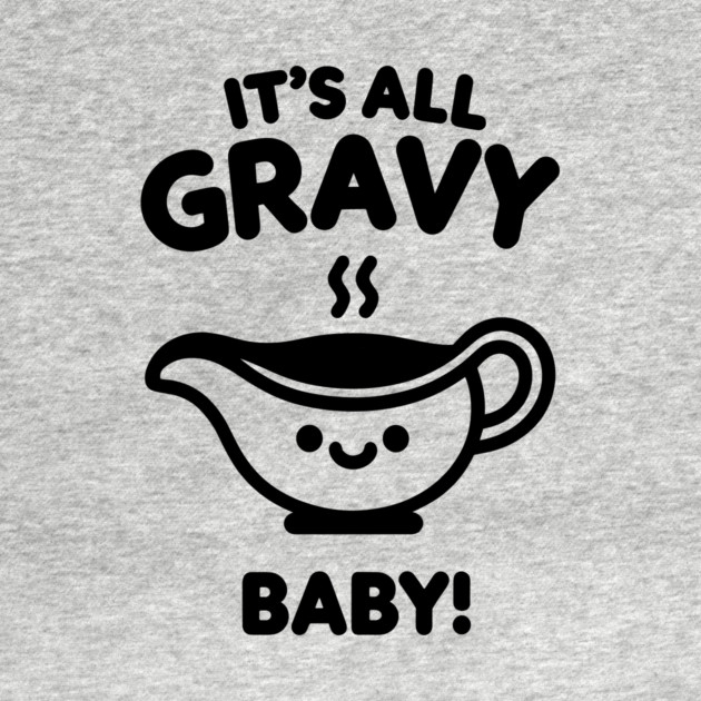 It's All Gravy Baby! by Frank Ring