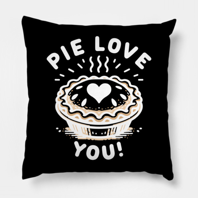 Pie Love You! Pillow by Frank Ring