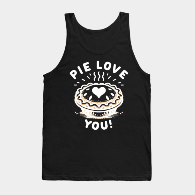Pie Love You! Tank Top by Frank Ring