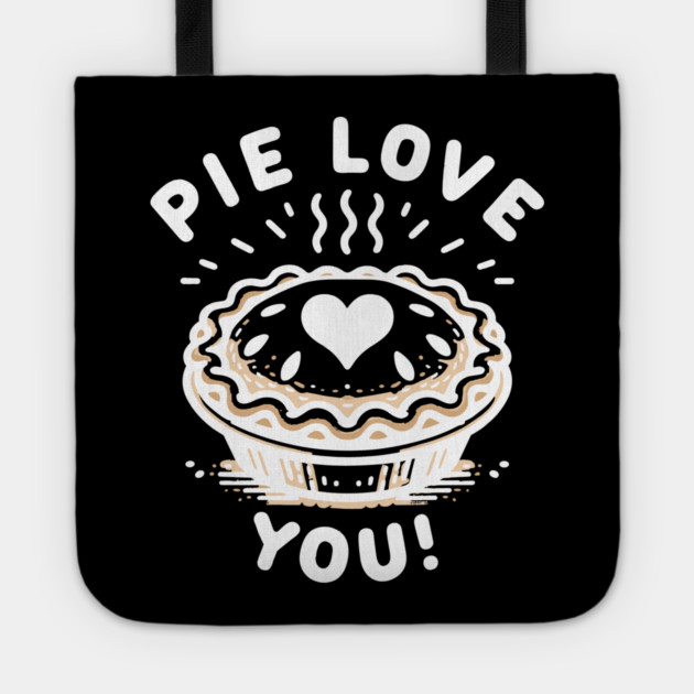 Pie Love You! Tote by Frank Ring
