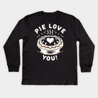 Pie Love You! Kids Long Sleeve T-Shirt