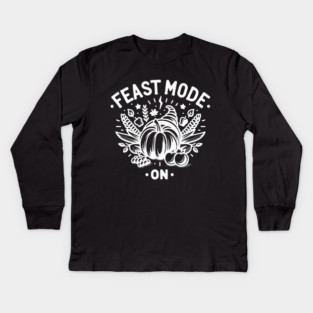 Feast Mode On Kids Long Sleeve T-Shirt