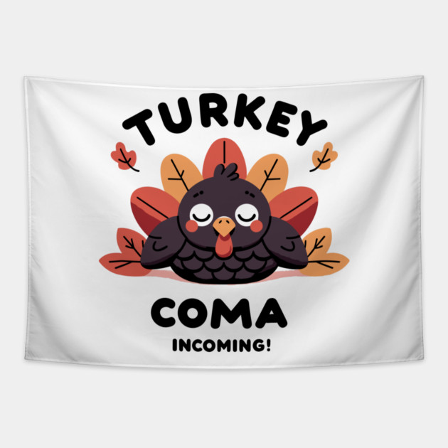 Turkey Coma Incoming! Tapestry by Frank Ring