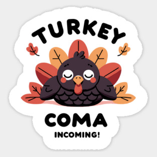 Turkey Coma Incoming! Magnet