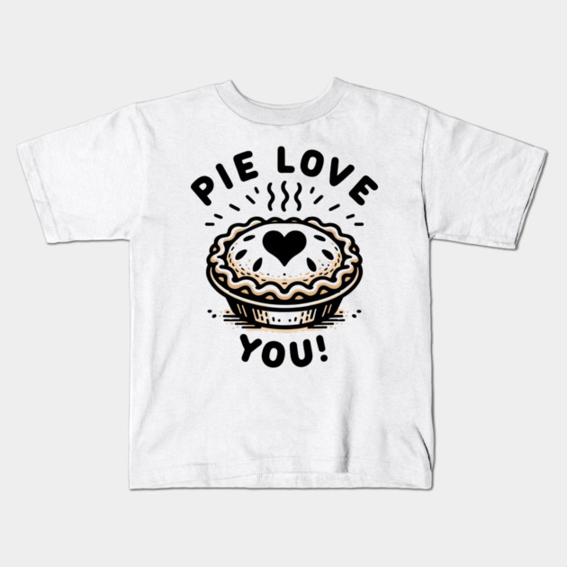 Pie Love You! Kids T-Shirt by Frank Ring
