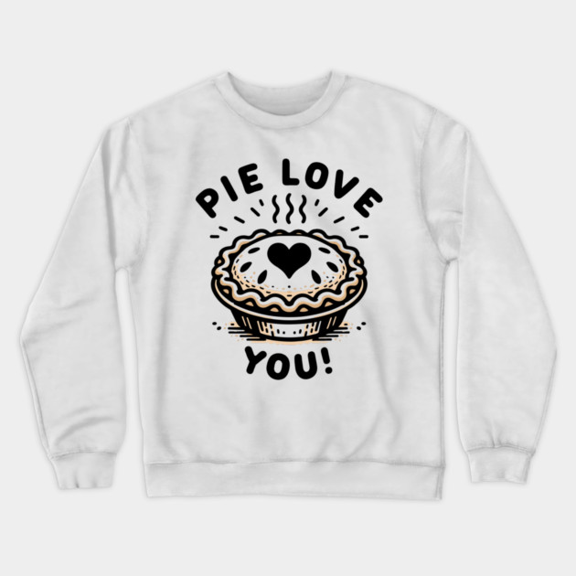 Pie Love You! Crewneck Sweatshirt by Frank Ring