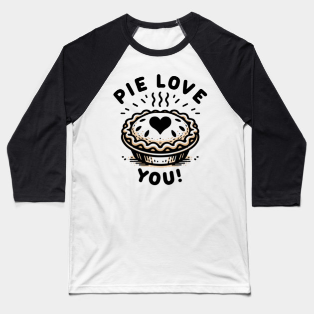 Pie Love You! Baseball T-Shirt by Frank Ring
