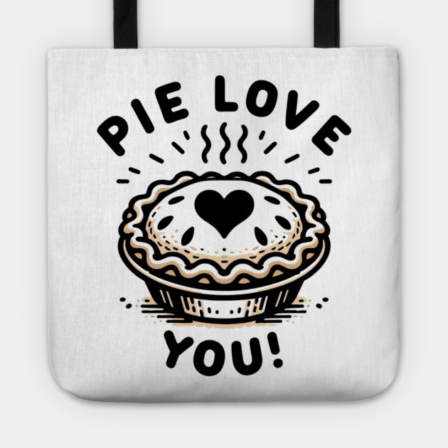 Pie Love You! Tote by Frank Ring
