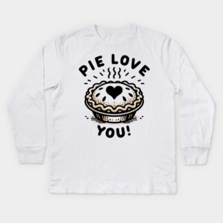 Pie Love You! Kids Long Sleeve T-Shirt