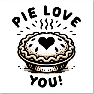 Pie Love You! Posters and Art