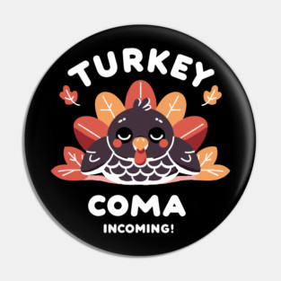 Turkey Coma Incoming! Pin