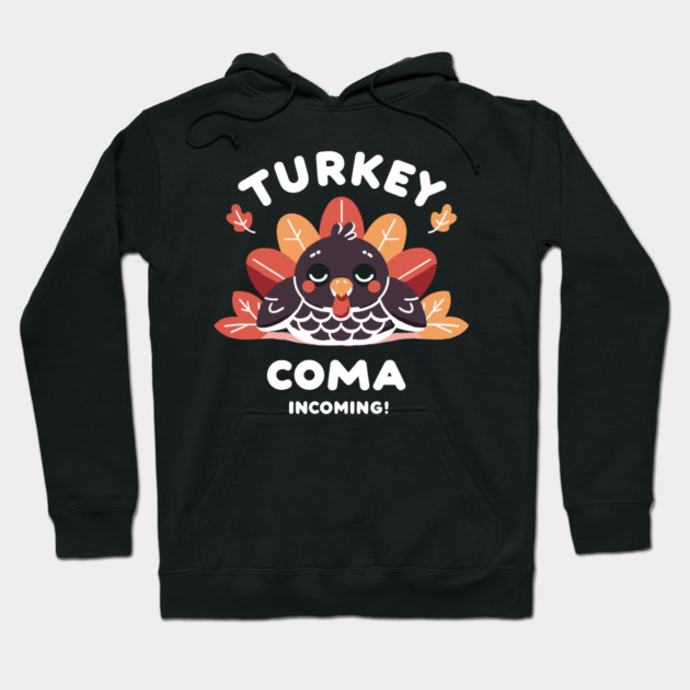 Turkey Coma Incoming! Hoodie by Frank Ring