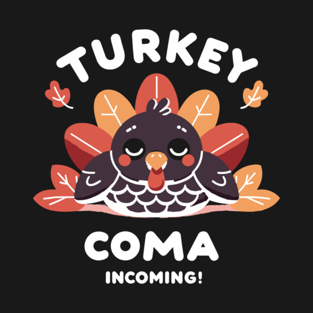 Turkey Coma Incoming! by Frank Ring
