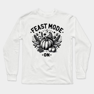 Feast Mode On Long Sleeve T-Shirt