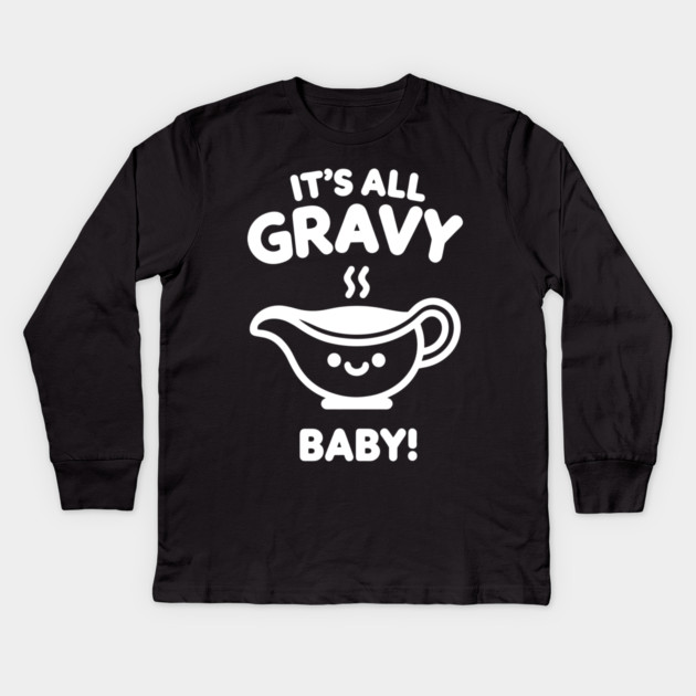 It's All Gravy Baby! Kids Long Sleeve T-Shirt by Frank Ring