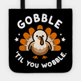 Gobble 'Til You Wobble Tote