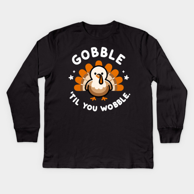 Gobble 'Til You Wobble Kids Long Sleeve T-Shirt by Frank Ring