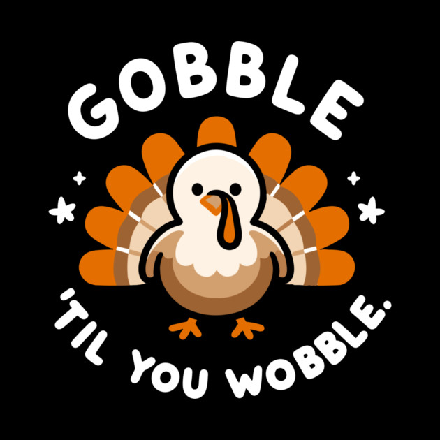 Gobble 'Til You Wobble by Frank Ring