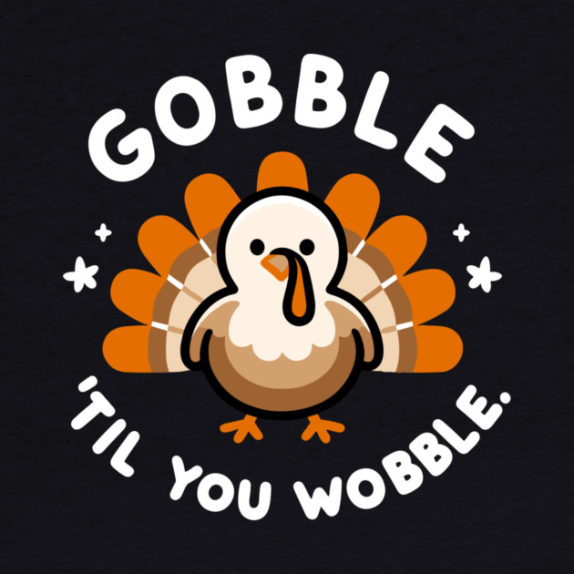 Gobble 'Til You Wobble by Frank Ring