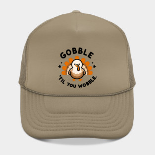 Gobble 'Til You Wobble Hat