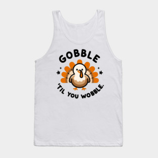 Gobble 'Til You Wobble Tank Top