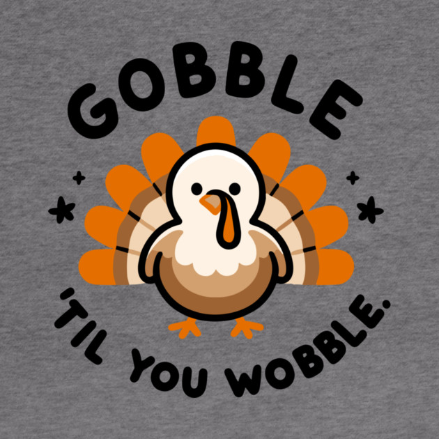 Gobble 'Til You Wobble by Frank Ring