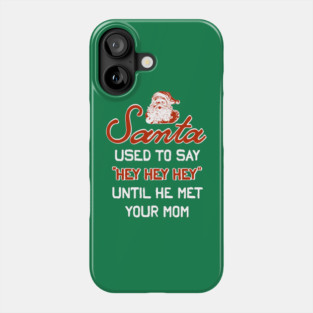 SANTA YOUR MOM Phone Case