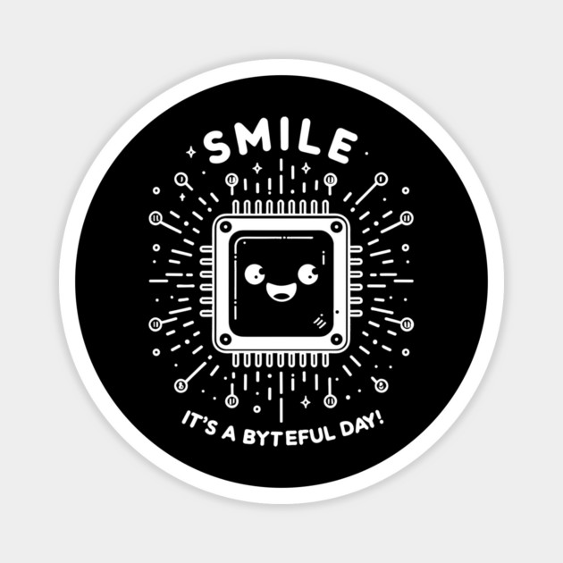 Smile It's a Byteful Day! Magnet by Frank Ring