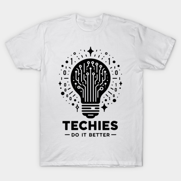 Techies Do IT Better T-Shirt by Frank Ring