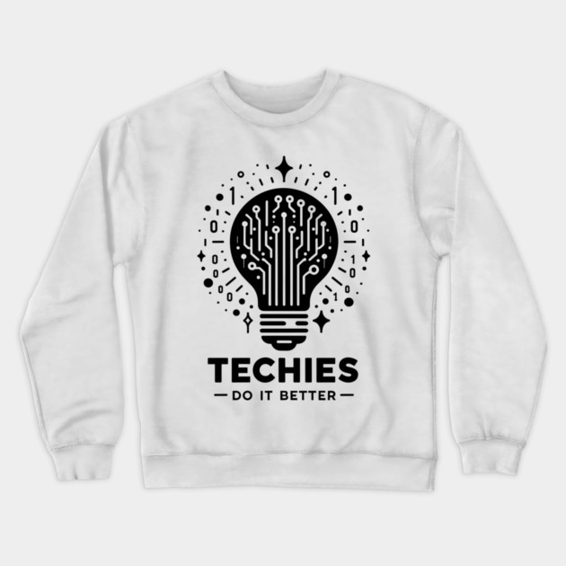 Techies Do IT Better Crewneck Sweatshirt by Frank Ring
