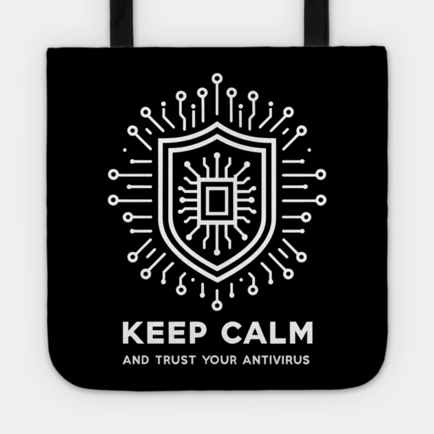 Keep Calm and Trust Your Antivirus Tote by Frank Ring