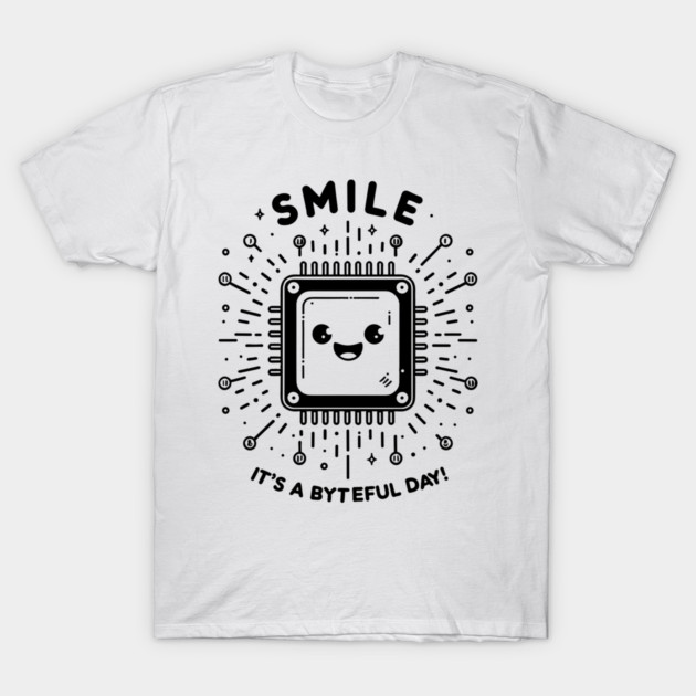 Smile It's a Byteful Day! T-Shirt by Frank Ring