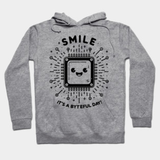 Smile It's a Byteful Day! Hoodie