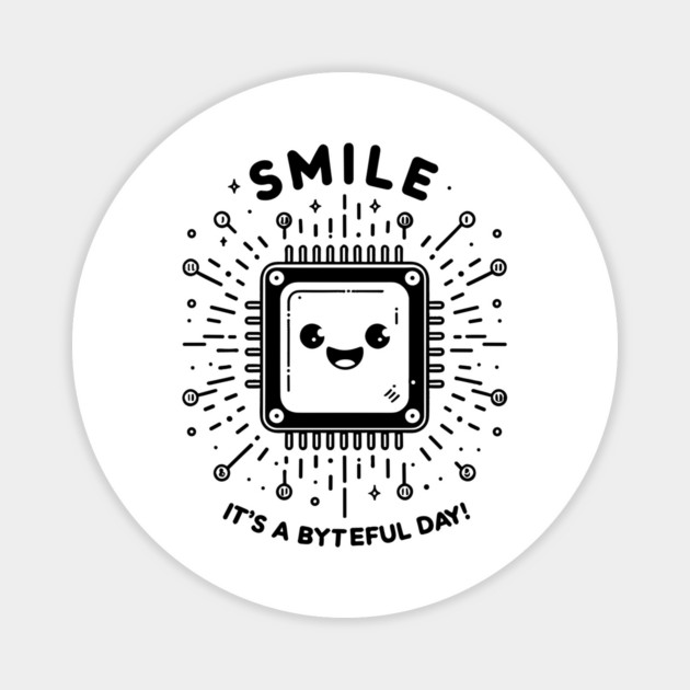 Smile It's a Byteful Day! Magnet by Frank Ring